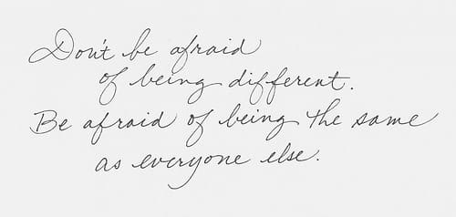 dont be afraid of being different quote